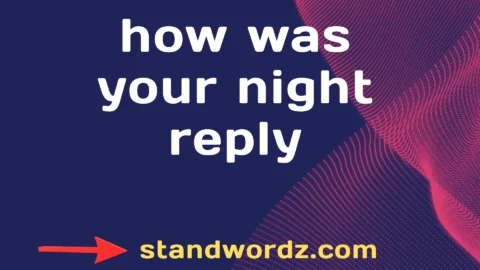 how was your night reply