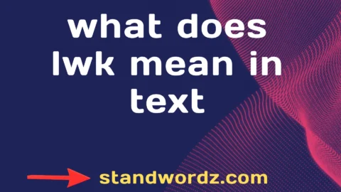 what does lwk mean in text