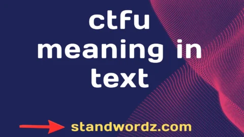 ctfu meaning in text