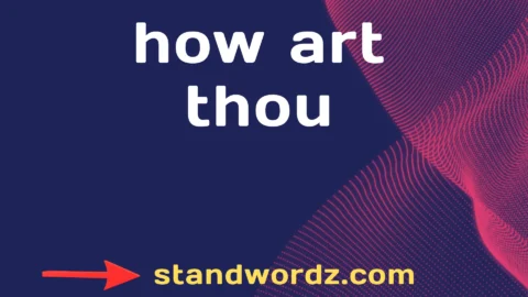 how art thou