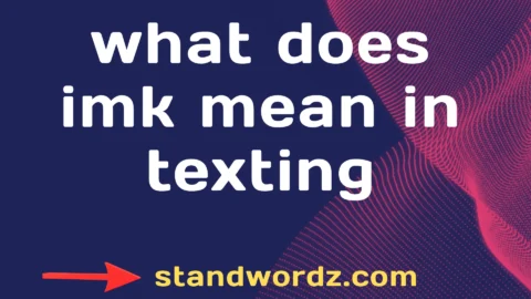 what does imk mean in texting